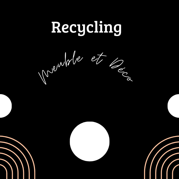 Recycling Meuble et Déco